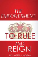 The Empowerment to Rule & Reign 099762132X Book Cover