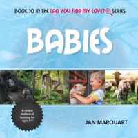 Babies: Book 10 in the Can You Find My Love? Series 0997330821 Book Cover