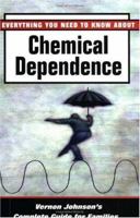 Everything You Need to Know about Chemical Dependence: Vernon Johnson's Complete Guide for Families 0935908536 Book Cover