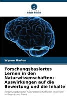 Forschungsbasiertes Lernen in den Naturwissenschaften: Auswirkungen auf die Bewertung und die Inhalte (German Edition) 620952818X Book Cover
