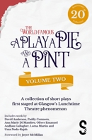 A Play, a Pie and a Pint: Volume Two - Rose; Fleeto; One Day in Spring; Tír Na Nóg; Storytelling; The Great Replacement; Write-Off; Rachel's Cousins 1068696230 Book Cover