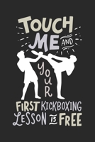 Touch Me And Your First Kickboxing Lesson is Free: 120 Pages I 6x9 I Dot Grid 1678320307 Book Cover