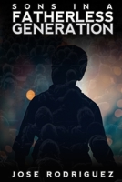 Sons in a Fatherless Generation B08M8RJBRM Book Cover