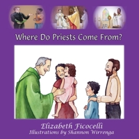 Where Do Priests Come From? 0984486402 Book Cover
