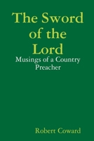 The Sword of the Lord: Musings of a Country Preacher Volume One 0359995829 Book Cover