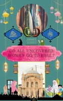 Will a Woman Go to Hell for not Wearing a Hijab? (Truths of Faith, the Hereafter, Beyond the Veil) B0FK9M4BM7 Book Cover
