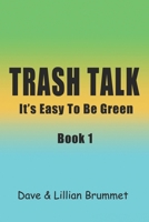 Trash Talk - Book One: It's Easy to Be Green 1475184964 Book Cover