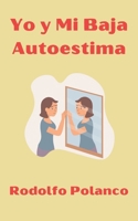 Yo y Mi Baja Autoestima (Spanish Edition) B0CMTHWWV5 Book Cover