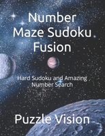 Number Maze Sudoku Fusion: Hard Sudoku and Amazing Number Search B0CWLVCYV5 Book Cover