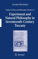 Experiment and Natural Philosophy in Seventeenth-Century Tuscany: The History of the Accademia del Cimento (Studies in History and Philosophy of Science) 904817581X Book Cover