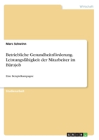 Betriebliche Gesundheitsförderung. Leistungsfähigkeit der Mitarbeiter im Bürojob: Eine Beispielkampagne (German Edition) 334622449X Book Cover