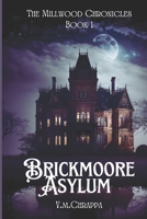 The Millwood Chronicles: Brickmoore Asylum B0DRK1GHMK Book Cover