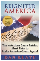 Reignited America: The 4 Actions Every Patriot Must Take to Make America Great Again! B09R7YNL88 Book Cover
