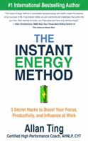 The Instant Energy Method: 3 Secret Hacks to Boost Your Focus, Productivity, and Influence at Work 0996352805 Book Cover