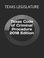 Texas Code of Criminal Procedure 2018 Edition 1729414567 Book Cover