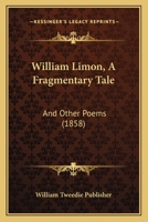 William Limon, A Fragmentary Tale: And Other Poems 1120957400 Book Cover
