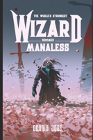 The World's Strongest Wizard Becomes Manaless: A Fantasy LitRPG Series (Volume One) (Zephyr Chronicles) 1686699832 Book Cover