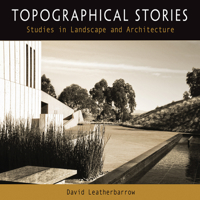 Topographical Stories: Studies in Landscape and Architecture (Penn Studies in Landscape Architecture) 0812223500 Book Cover