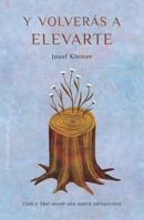 Y volverás a elevarte: Caín y Abel desde una nueva perspectiva (Spanish Edition) 8491119345 Book Cover
