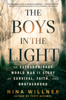 The Boys in the Light: An Extraordinary World War II Story of Survival, Faith, and Brotherhood 059347127X Book Cover