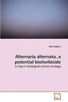 Alternaria alternata, a potential bioherbicide: A Step in biological control strategy 363919151X Book Cover