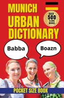 Munich Urban Dictionary: A Guide to Local Slang, Bavarian Expressions, and Everyday Life in Munich (Slang Dictionary) B0HKK7CMXJ Book Cover