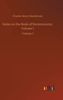 Notes on the Book of Deuteronomy, Volume I: Volume 1 3752417072 Book Cover