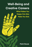 Well-Being and Creative Careers: What Makes You Happy Can Also Make You Sick 1835951929 Book Cover