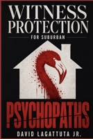 Witness Protection for Suburban Psychopaths B0FGDW7W6T Book Cover
