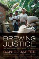 Brewing Justice: Fair Trade Coffee, Sustainability, and Survival 0520249593 Book Cover