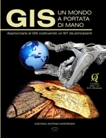 Gis - un mondo a portata di mano: approcciarsi al gis costruendo un sit da principianti 1291064168 Book Cover
