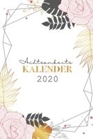 Achtsamkeitskalender 2020: Ein Achtsamkeit Kalender 2020 für mehr Dankbarkeit, Glück, Achtsamkeit, Positives Denken und Selbstvertrauen | Terminplaner ... 2019 2020 - Wochenplaner (German Edition) 1689746645 Book Cover