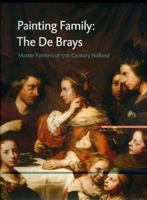 Painting Family: The De Brays: Master Painters of 17th Century Holland 9040084467 Book Cover