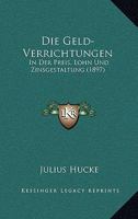 Die Geld-Verrichtungen: In Der Preis, Lohn Und Zinsgestaltung (1897) 1141235994 Book Cover