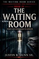 The Waiting Room: When The System Has To Answer (The Waiting Room Season One) 1972385747 Book Cover