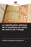 La signification �thique de la synth�se du texte, du mot et de l'image 6204115774 Book Cover