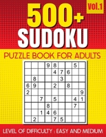 500+ SUDOKU Puzzle Book for Adults VOL.1: Level of Difficulty - Easy and Medium B0CQ1G5X5G Book Cover