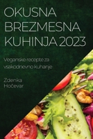 Okusna brezmesna kuhinja 2023: Veganske recepte za vsakodnevno kuhanje 1783811951 Book Cover