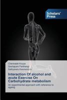 Interaction of Alcohol and Acute Exercise on Carbohydrate Metabolism 3639716647 Book Cover