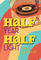 Half Year, Half Light 1966343345 Book Cover