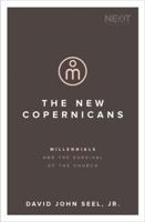 The New Copernicans: Understanding the Millennial Contribution to the Church 0718098870 Book Cover