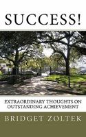 Success!: Extraordinary thoughts on outstanding achievement 1456357697 Book Cover
