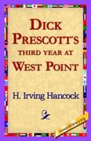 Dick Prescott's Third Year at West Point Or Standing Firm for Flag and Honor 1516877519 Book Cover