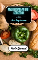 Mediterranean Diet Cookbook for Beginners B0BSRHF86X Book Cover