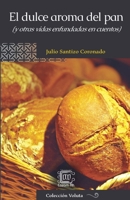 El dulce aroma del pan (y otras vidas enfundadas en cuentos) (Spanish Edition) B0DQFN2WBW Book Cover