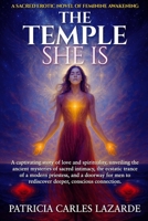 THE TEMPLE SHE IS: A sacred novel of feminine awakening B0F9B2JL8S Book Cover
