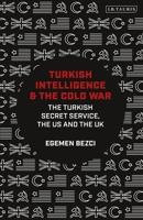 Turkish Intelligence and the Cold War: The Turkish Secret Service, the Us and the UK 075563649X Book Cover
