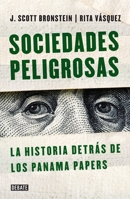 Sociedades Peligrosas: La Historia Detras de Los Papeles de Panama 6073154089 Book Cover