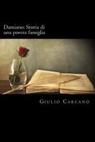 Damiano: Storia Di Una Povera Famiglia (Italian Edition) 1720326932 Book Cover