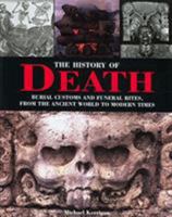 The History of Death: Burial Customs and Funeral Rites from the Ancient World to Modern Times 1599212013 Book Cover